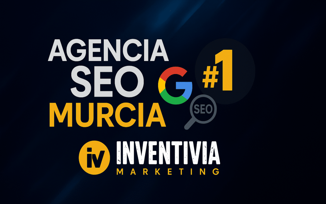 Agencia SEO Murcia: 3 secretos imprescindibles para elegir la mejor